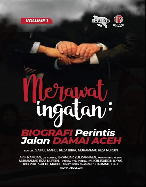 Merawat Ingatan: Biografi Perintis Jalan Damai Aceh
