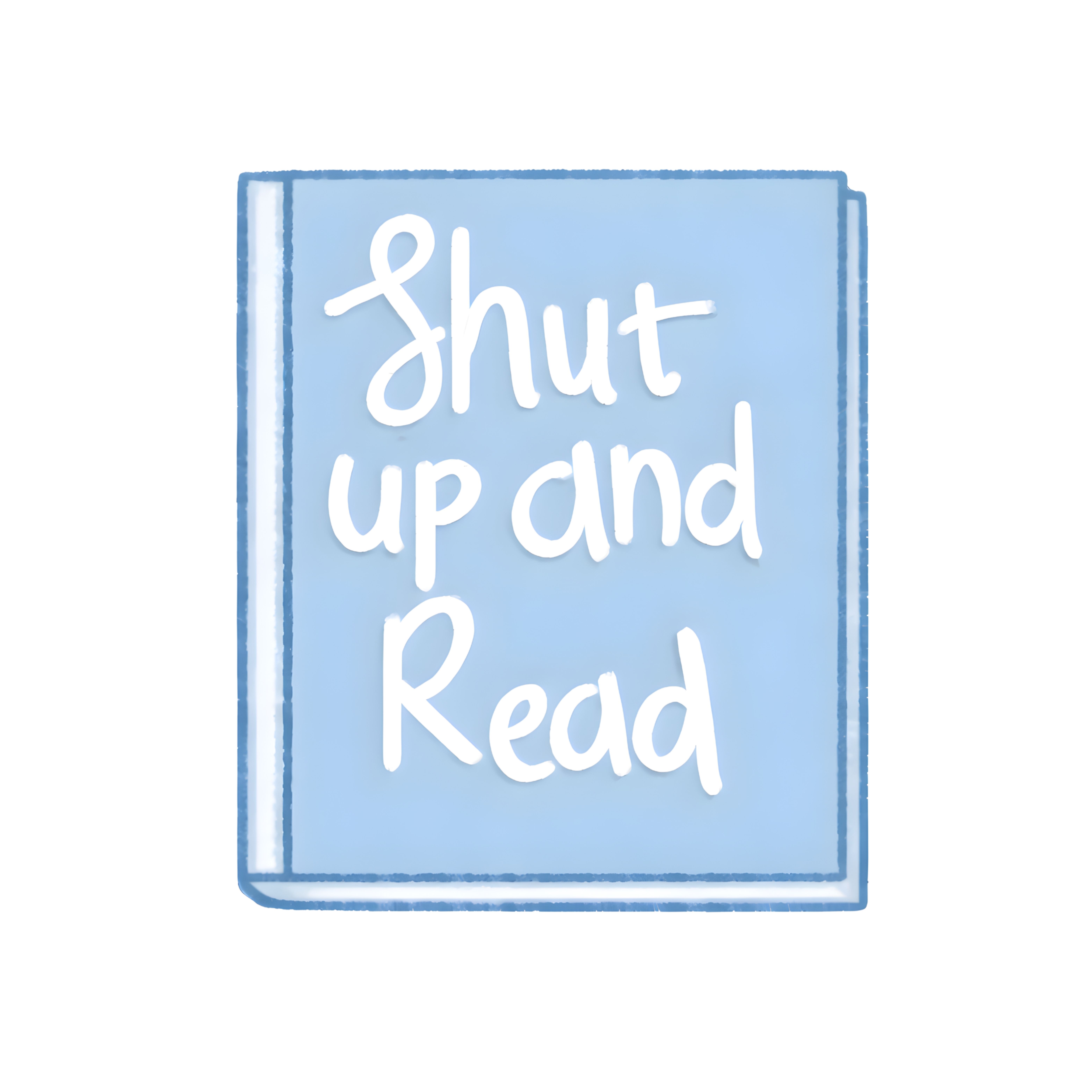 Shut Up and Read